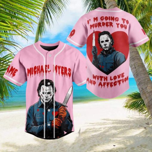 Michael Myers I’m Going To Murder You With Love And Affection Custom Baseball Jersey