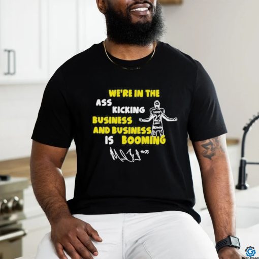 Michael barrett sr. we’re in the ass kicking business and business is booming T shirt
