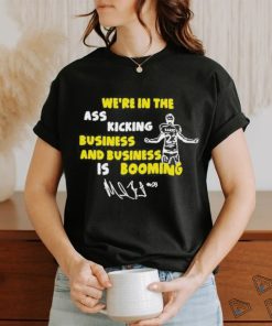 Michael barrett sr. we’re in the ass kicking business and business is booming T shirt