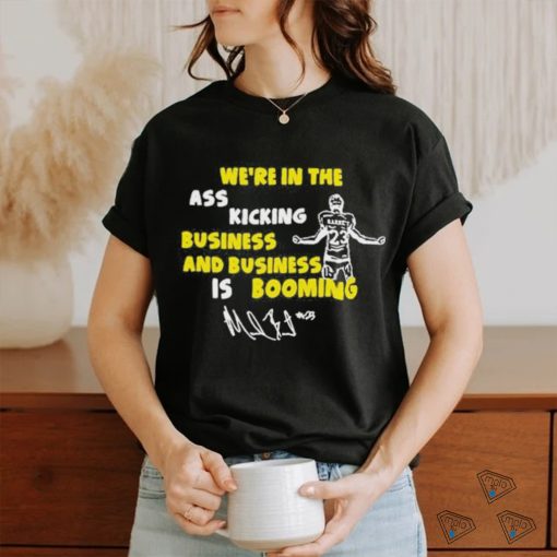 Michael barrett sr. we’re in the ass kicking business and business is booming T shirt