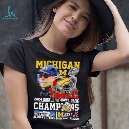 Michigan 2024 Rose Bowl Game Champions Michigan beat Alabama shirt