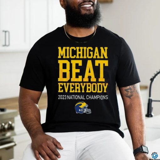 Michigan Beat Everybody 2023 National Champions T Shirt