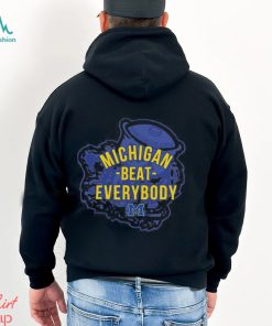 Michigan Beat Everybody M T Shirt, hoodie, sweater, long sleeve and tank top Michigan Beat Everybody M T Shirt