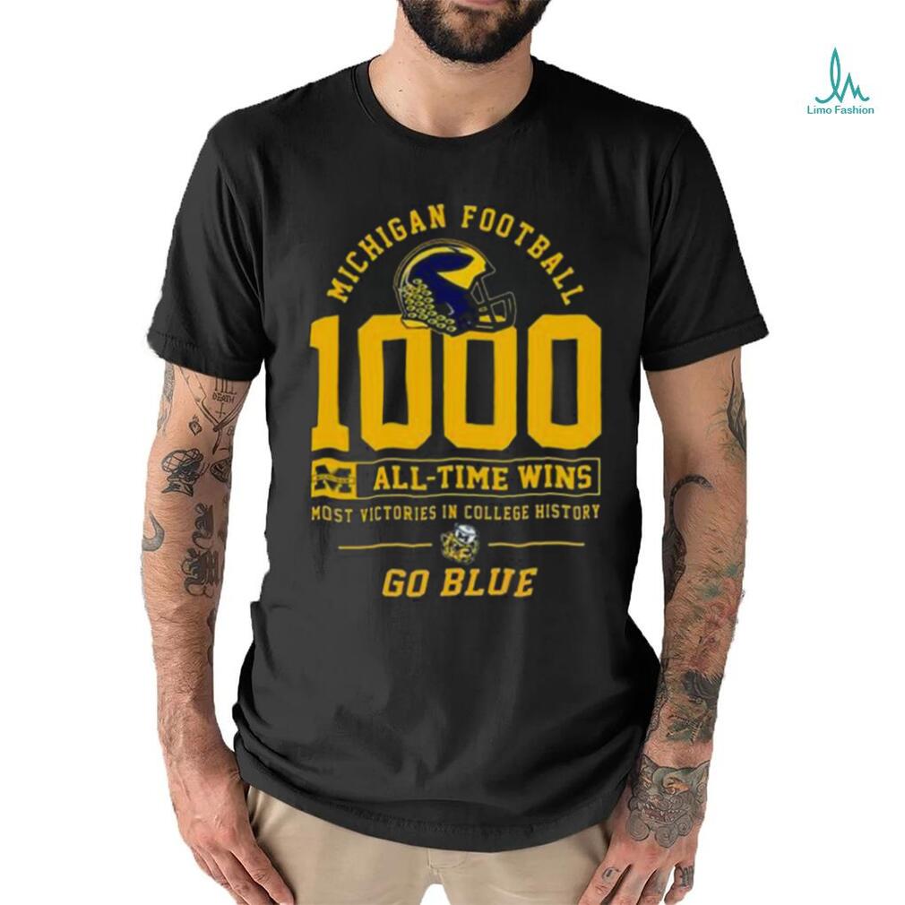 Michigan Football 1000 All Time Wins Most Victories In College History Go Blue T Shirt Michigan Football 1000 All Time Wins Most Victories In College History Go Blue T Shirt