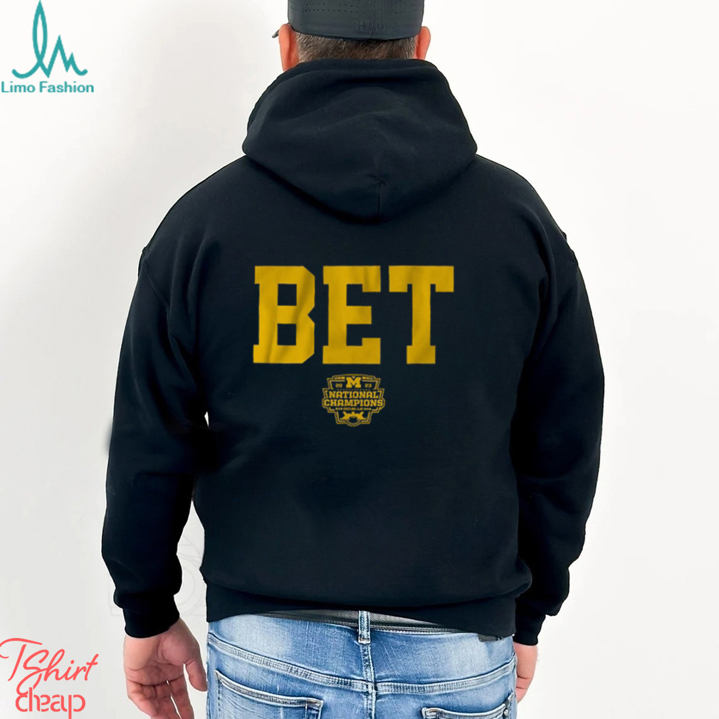 Michigan Football Bet National Champs 2023 Shirt Michigan Football Bet National Champs 2023 Shirt