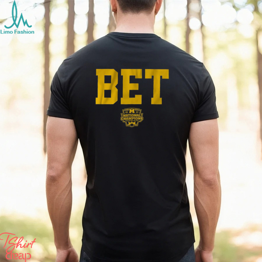 Michigan Football Bet National Champs 2023 Shirt Michigan Football Bet National Champs 2023 Shirt
