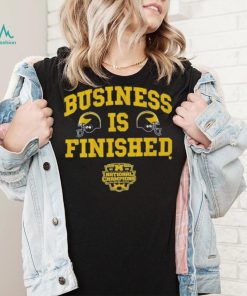 Michigan Football Business Is Finished T Shirts
