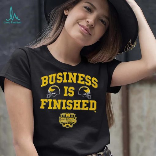 Michigan Football Business Is Finished T Shirts