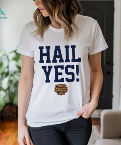 Michigan Football Hail Yes National Champions Shirt, hoodie, sweater, long sleeve and tank top Michigan Football Hail Yes National Champions Shirt