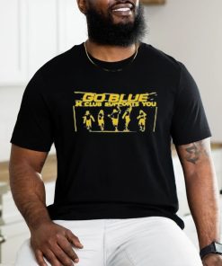 Michigan Football go blue m club supports you T shirt