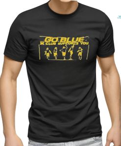 Michigan Football go blue m club supports you T shirt