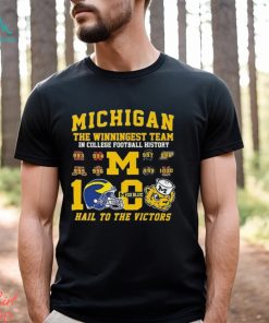 Michigan The Winningest Team In College Football History 1000 Wins Hail To The Victors T Shirt