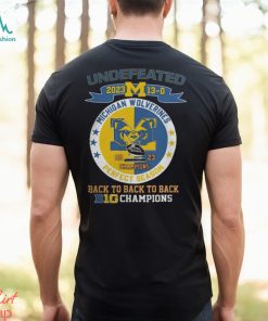 Michigan Wolverines 2023 Undefeated Perfect Season 13 0 Back To Back To Back B10 Football Champions Shirt