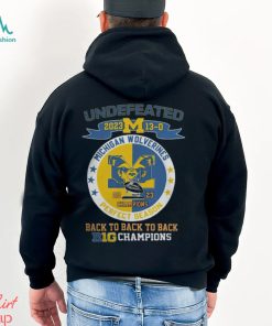 Michigan Wolverines 2023 Undefeated Perfect Season 13 0 Back To Back To Back B10 Football Champions Shirt