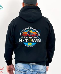 Michigan Wolverines 2024 CFP National Championship Launched Into H Town shirt