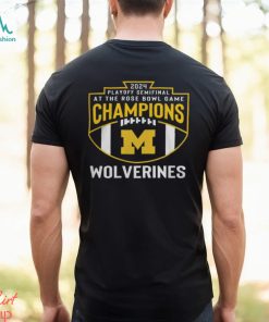 Michigan Wolverines 2024 Playoff Semifinal At The Rose Bowl Game Champions Shirts