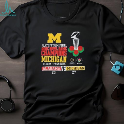 Michigan Wolverines Alabama Crimson playoff semifinal rose bowl game champions Michigan 1 1 2024 pasadena 20 – 27 T shirt