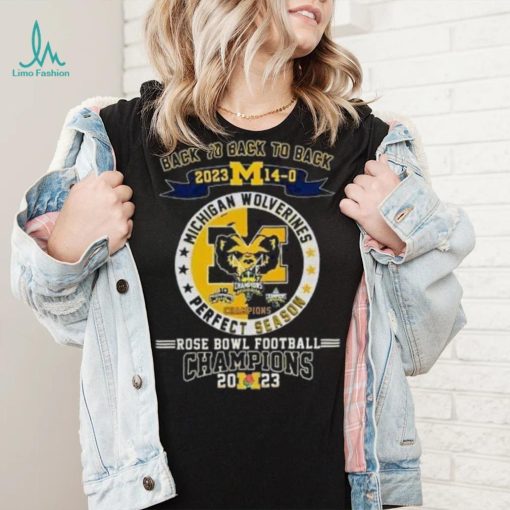 Michigan Wolverines Back To Back To Back 2023 14 0 Rose Bowl Football Champions Shirt