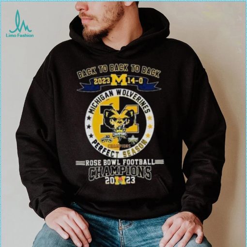 Michigan Wolverines Back To Back To Back 2023 14 0 Rose Bowl Football Champions Shirt