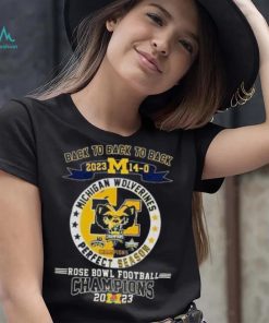 Michigan Wolverines Back To Back To Back 2023 14 0 Rose Bowl Football Champions Shirt