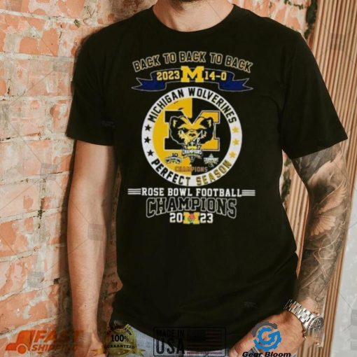 Michigan Wolverines Back To Back To Back 2023 14 0 Rose Bowl Football Champions Shirt
