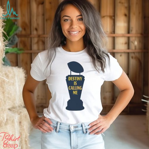 Michigan Wolverines Destiny Is Calling Me Shirt