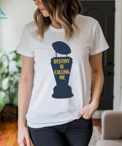 Michigan Wolverines Destiny Is Calling Me Shirt