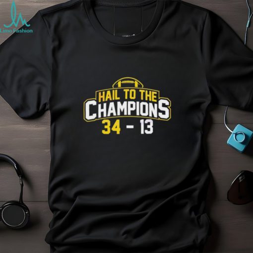 Michigan Wolverines Hail To Champions Shirt