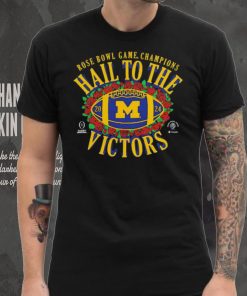 Michigan Wolverines Hail To The Victors 2024 Rose Bowl Game Champions shirt