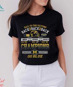 Michigan Wolverines Hail To The Victors Back 2 Back 2 Back B10 Conference Champions Go Blue Shirt
