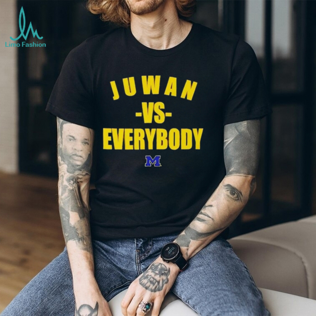 Michigan Wolverines Juwan Vs Everybody 2024 Tee Shirt Michigan Wolverines Juwan Vs Everybody 2024 Tee Shirt