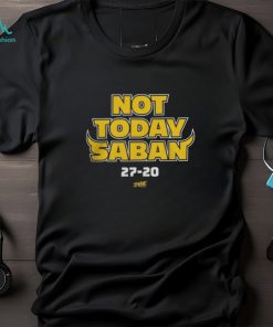 Michigan Wolverines Not Today Saban 27 20 Tshirt