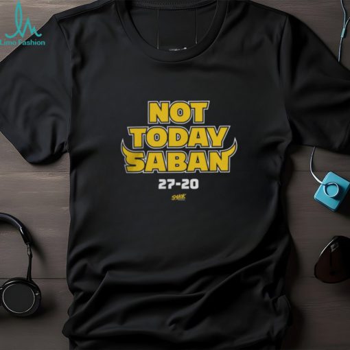 Michigan Wolverines Not Today Saban 27 20 Tshirt