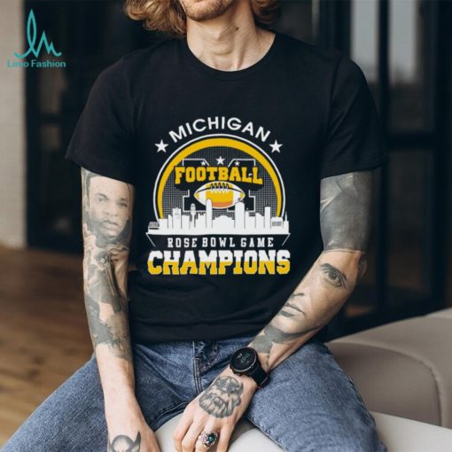 Michigan Wolverines Rose Bowl Game Champions City Skyline shirt
