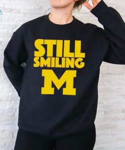 Michigan Wolverines Still Smiling 2024 shirt