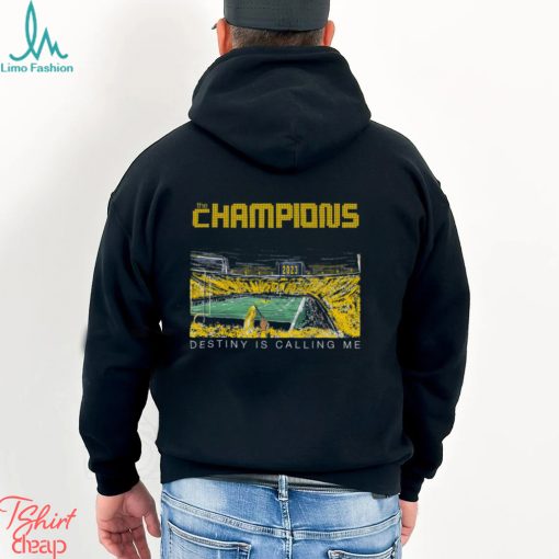 Michigan Wolverines The Champions Destiny Is Calling Me Shirt