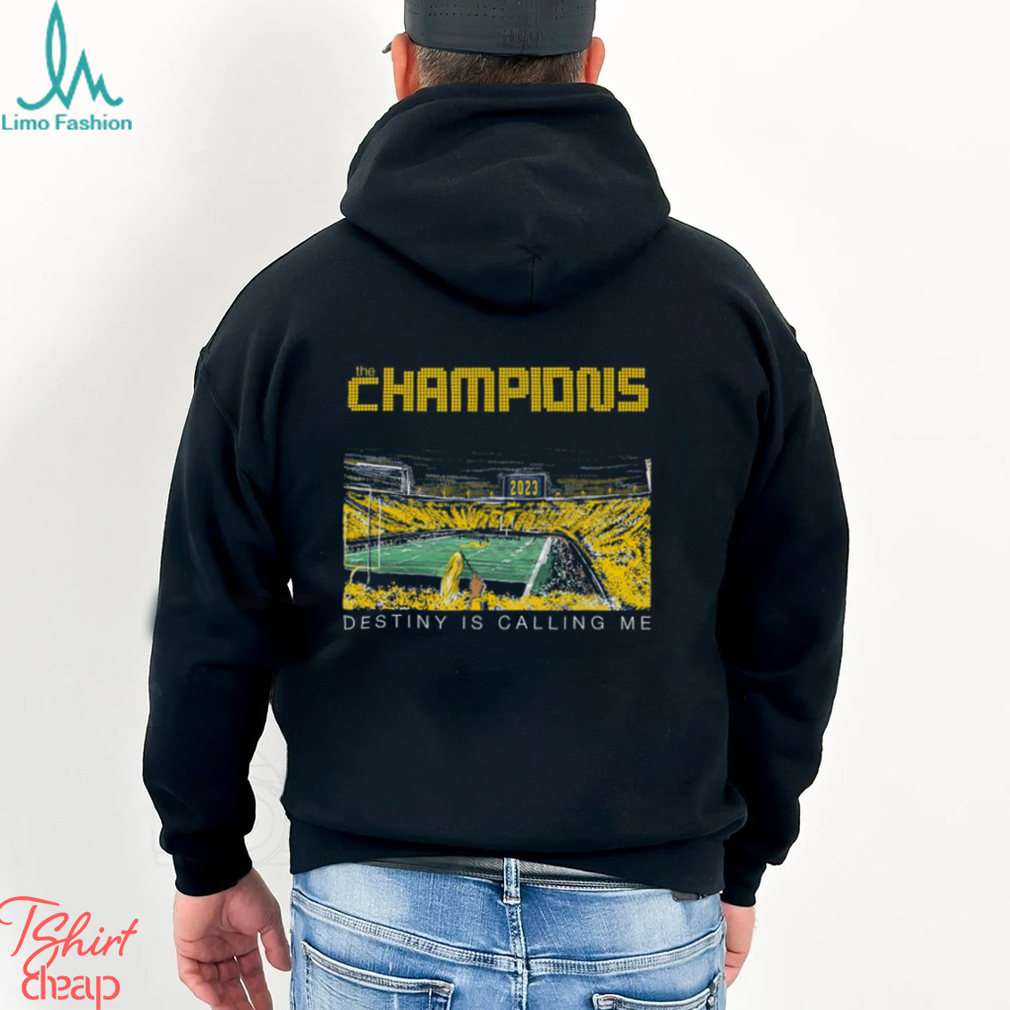Michigan Wolverines The Champions Destiny Is Calling Me Shirt Michigan Wolverines The Champions Destiny Is Calling Me Shirt