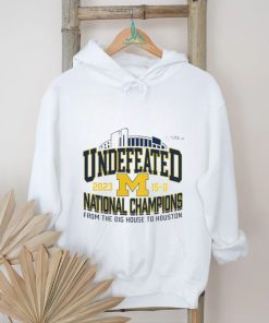 Michigan Wolverines Undefeated 15 0 National Champions 2023 From The Big House To Houston Shirt