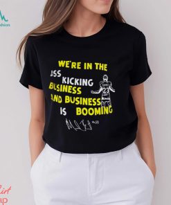 Michigan Wolverines We’re In The Ass Kicking Business And Business Is Booming Shirt