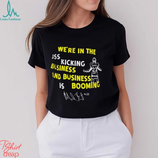 Michigan Wolverines We’re In The Ass Kicking Business And Business Is Booming Shirt