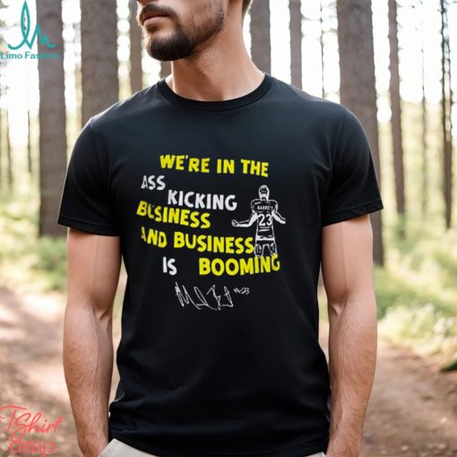 Michigan Wolverines We’re In The Ass Kicking Business And Business Is Booming Shirt