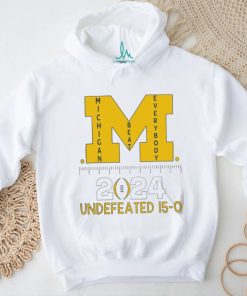 Michigan Wolverines beat everybody National Champions 2024 Undefeated 15 0 logo shirt