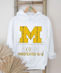 Michigan Wolverines beat everybody National Champions 2024 Undefeated 15 0 logo shirt