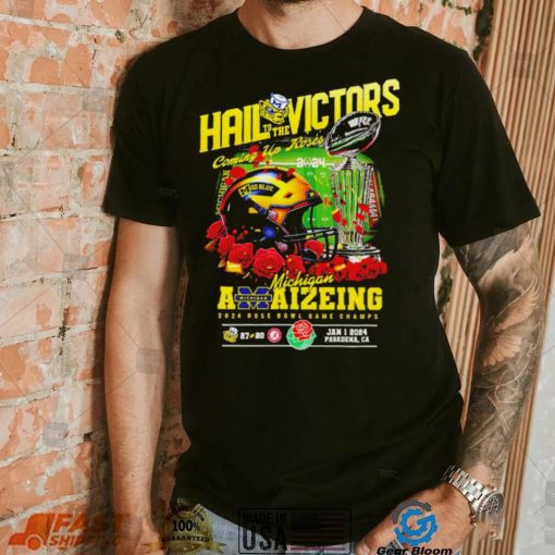 Michigan Wolverines hail to the victors coming up Rose 2024 Rose Bowl Game Champs helmet logo shirt