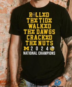 Michigan Wolverines rolled the tide walked the Dawgs cracked the nuts 2024 shirt
