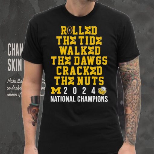 Michigan Wolverines rolled the tide walked the Dawgs cracked the nuts 2024 shirt