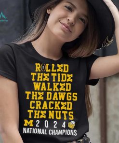 Michigan Wolverines rolled the tide walked the Dawgs cracked the nuts 2024 shirt