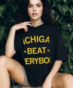 Michigan beat everybody 2023 2024 shirt