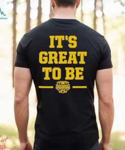 Michigan it’s great to be national champs 2023 T shirt