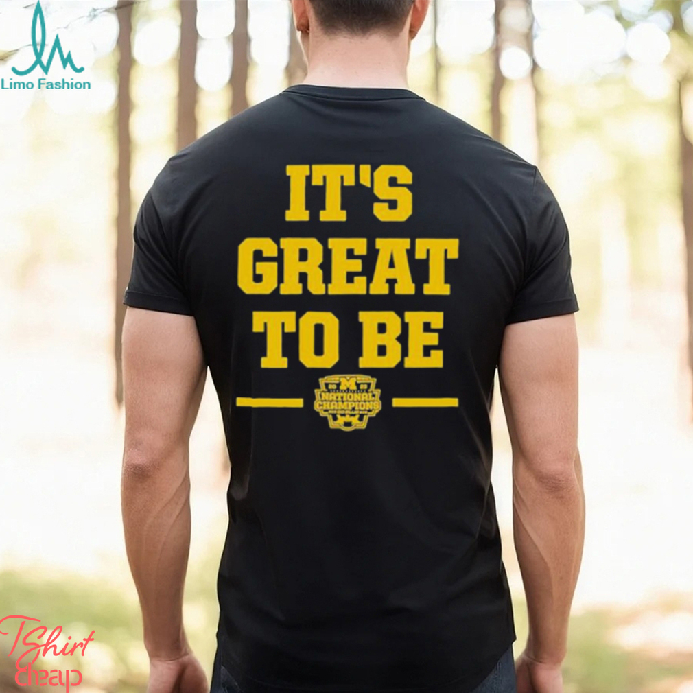 Michigan it’s great to be national champs 2023 T shirt Michigan it’s great to be national champs 2023 T shirt